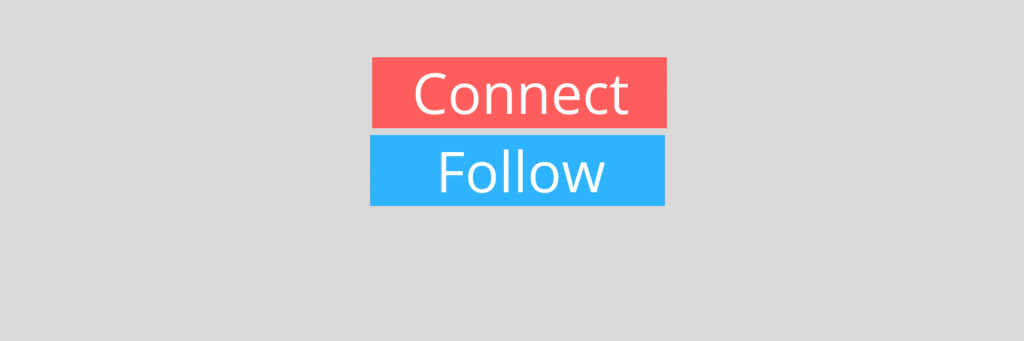 Connect or Follow?
