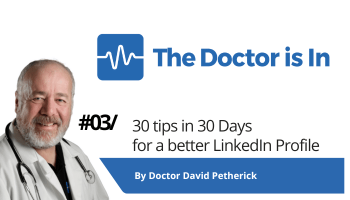 3 out of 30-LinkedIn-Top-Tips-Expert-Doctor-David-Petherick