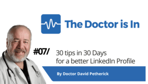7 out of 30-LinkedIn-Top-Tips-Expert-Doctor-David-Petherick