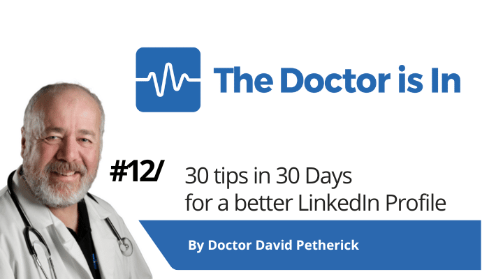 12 out of 30-LinkedIn-Top-Tips-Expert-Doctor-David-Petherick